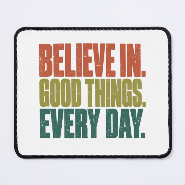 Item preview, Believe In. Good Things. Every Day. Motivational Positive Mindset Inspiration designed and sold by RetroMini2026.