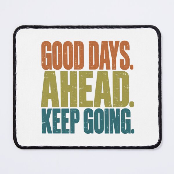 Item preview, Good Days. Ahead. Keep Going. Motivational Quote Positive Mindset Encouragement designed and sold by JonesFlora2025.