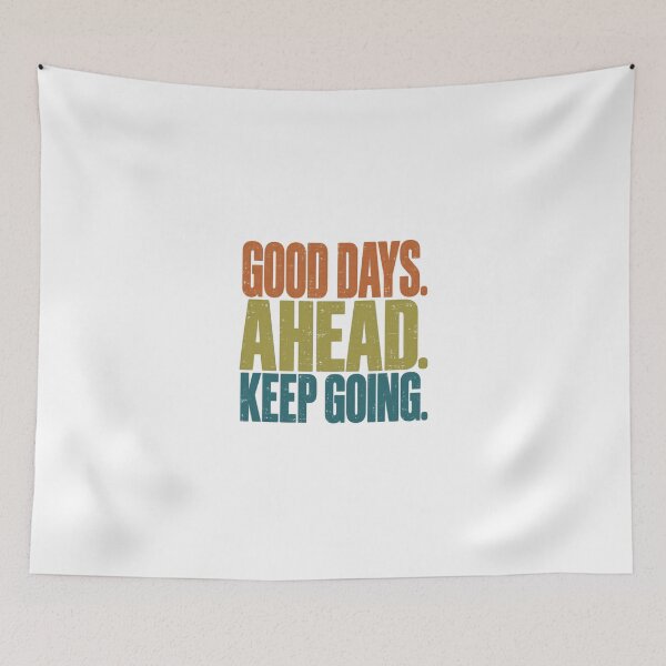 Item preview, Good Days. Ahead. Keep Going. Motivational Quote Positive Mindset Encouragement designed and sold by JonesFlora2025.