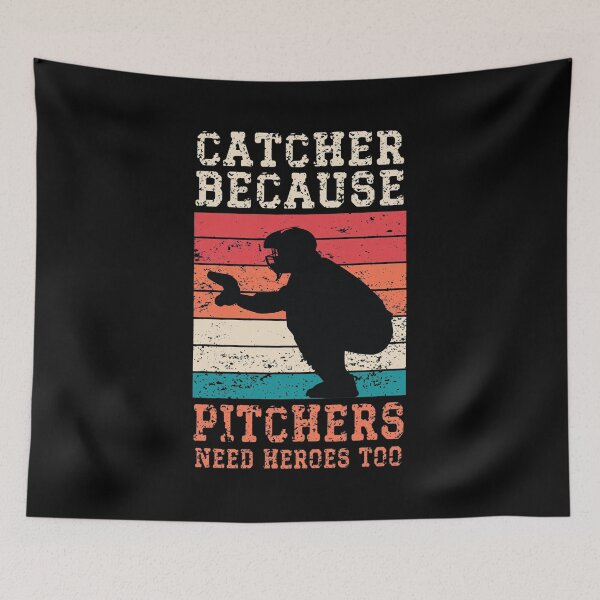 Item preview, Catcher Because Pitchers Need Heroes Too Baseball designed and sold by CHARLESMCCLAREN.