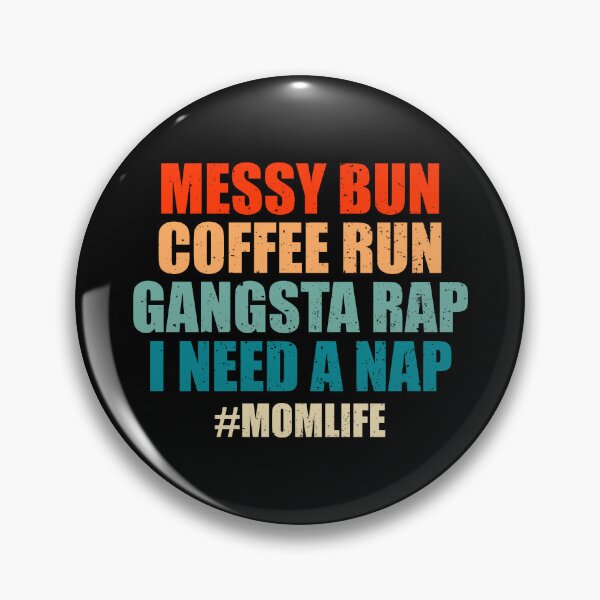 Item preview, Messy Bun Coffee Run Gangsta Rap I Need A Nap - Funny Mom Life designed and sold by riczyeleanor.