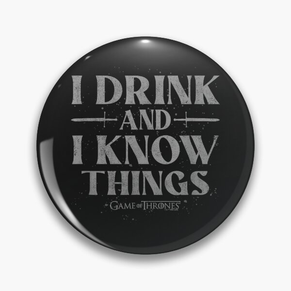 Item preview, G.of.T I Drink and Know Things Quote designed and sold by mitchellckz.