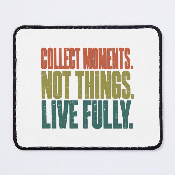 Item preview, Collect Moments. Not Things. Live Fully. Inspirational Life Philosophy Motivational Minimalist Travel Mindset designed and sold by JonesFlora2025.
