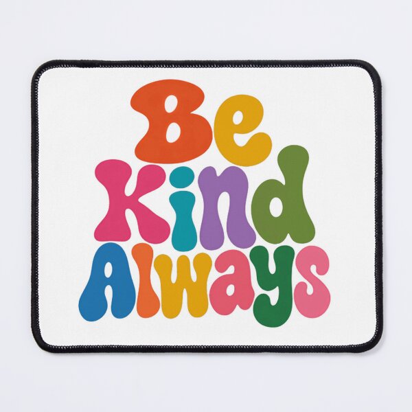 Item preview, Be Kind Always Kindness Positive Motivational Quote designed and sold by HumansStuck12.