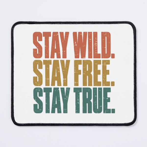 Item preview, Stay Wild Stay Free Stay True Freedom Lifestyle Quote designed and sold by RetroMini2026.