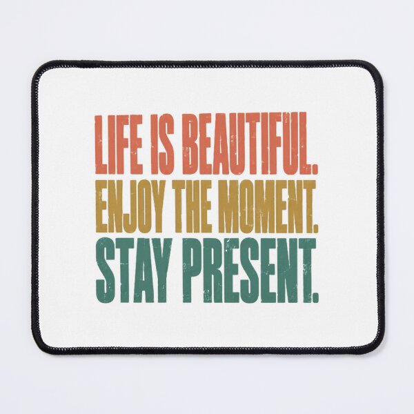 Item preview, Life Is Beautiful Enjoy The Moment Stay Present Motivational Mindfulness Inspirational Quote designed and sold by JonesFlora2025.