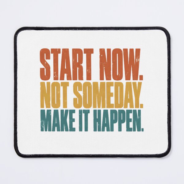 Item preview, Start Now. Not Someday. Make It Happen. Motivational Inspirational Design For Achievers designed and sold by RetroMini2026.