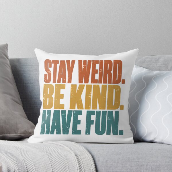 Item preview, Stay Weird. Be Kind. Have Fun. Inspirational Motivation Quote Positive Vibes Kindness Happiness designed and sold by JonesFlora2025.