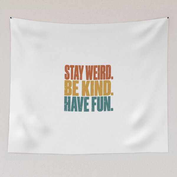 Item preview, Stay Weird. Be Kind. Have Fun. Inspirational Motivation Quote Positive Vibes Kindness Happiness designed and sold by JonesFlora2025.
