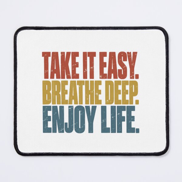 Item preview, Take It Easy. Breathe Deep. Enjoy Life. Motivational Positivity Quote Mindfulness Reminder designed and sold by JonesFlora2025.