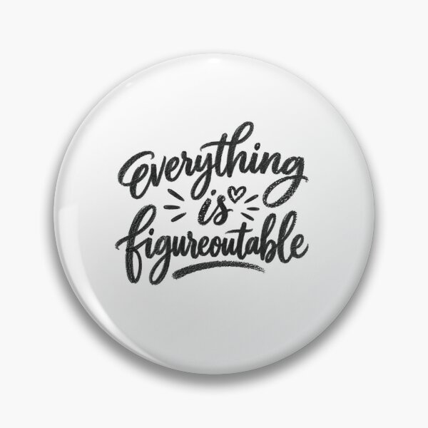 Item preview, Everything Is Figureoutable Inspirational Quote Positive Mindset designed and sold by SkeletonsDanger.