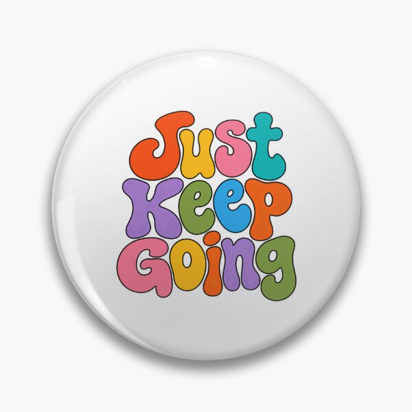 Item preview, Just Keep Going Motivational Positivity Encouragement designed and sold by HumansStuck12.