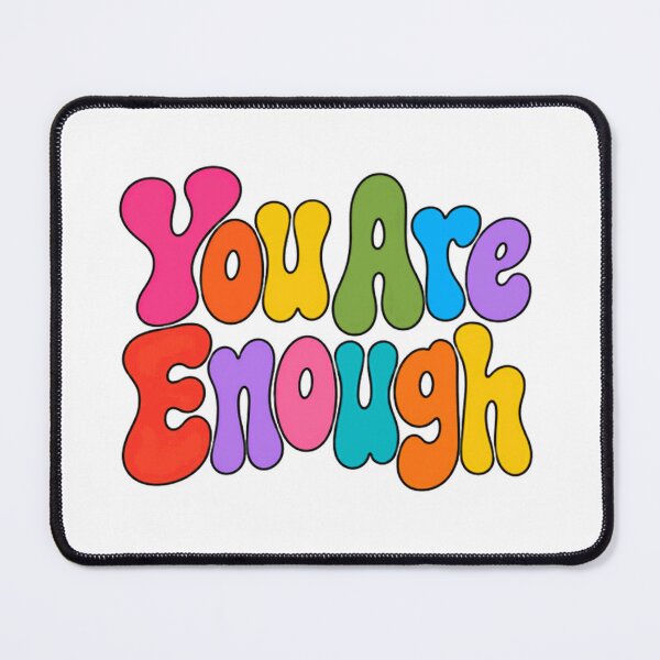 Item preview, You Are Enough Self Love Positive Affirmation Mental Health Empowerment designed and sold by HumansStuck12.
