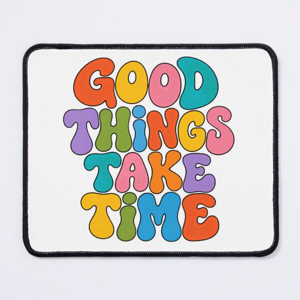 Item preview, Good Things Take Time Positive Quote Patience Inspiration Growth Mindset designed and sold by HumansStuck12.