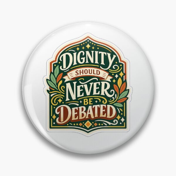 Item preview, Dignity Should Never Be Debated Inspirational Human Dignity Quote Art designed and sold by inkoutninja.