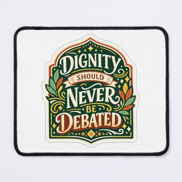 Item preview, Dignity Should Never Be Debated Inspirational Human Dignity Quote Art designed and sold by inkoutninja.