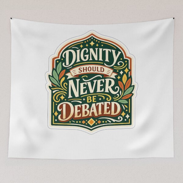 Item preview, Dignity Should Never Be Debated Inspirational Human Dignity Quote Art designed and sold by inkoutninja.