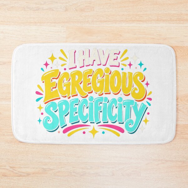 Item preview, I Have Egregious Specificity designed and sold by nikkolaus.