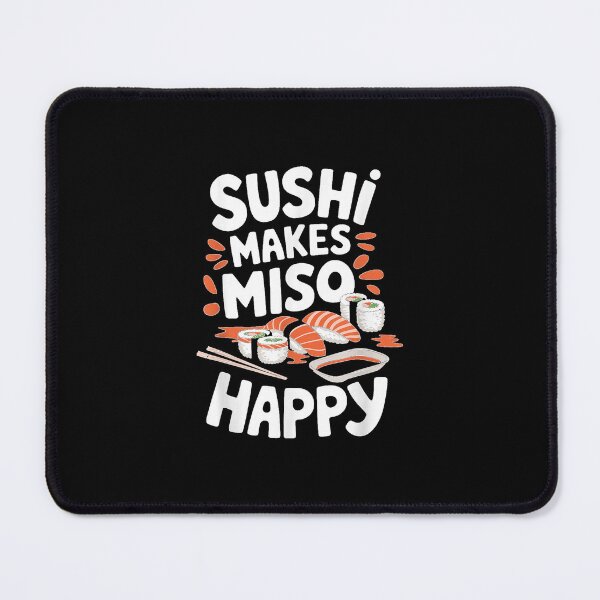 Item preview, Sushi Lover Sushi Makes Miso Happy designed and sold by MurillaJeremy.