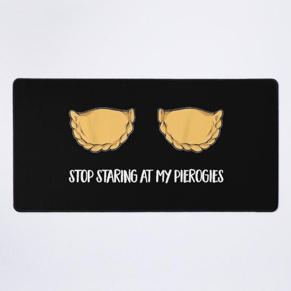 Item preview, Polish Food Pierogi Stop Staring At My Pierogies  designed and sold by MurillaJeremy.