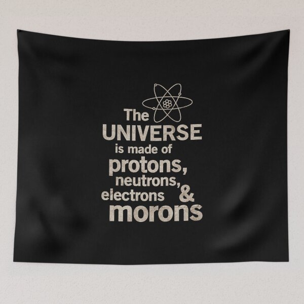 Item preview, The Universe Is Made Of Protons Neutrons Electrons Morons Art designed and sold by avidaremi.