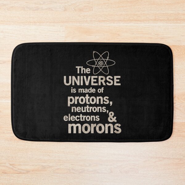 Artikelvorschau, Das Universum besteht aus Protonen, Neutronen, Elektronen, Idioten und Kunst. entworfen und verkauft von avidaremi.