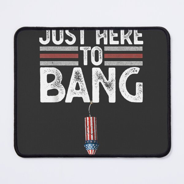 Item preview, Funny Fourth of July Design Just Here to Bang Patriotic Celebration for Men and Women designed and sold by SpaceDesigns1.