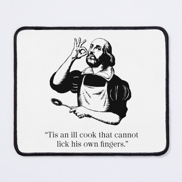 Item preview, Ill Cook That Cannot Lick His Own Fingers – Funny Shakespeare Cooking Quote | Romeo & Juliet Chef's Kiss, Chef & Foodie Gift designed and sold by theatrefinery.