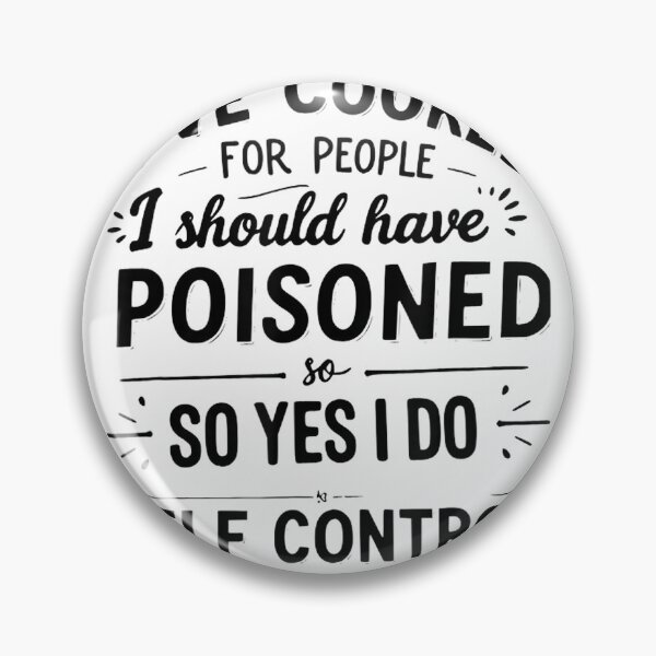 Item preview, I've Cooked For People I Should Have Poisoned, self control T-Shirt designed and sold by RoReshop.