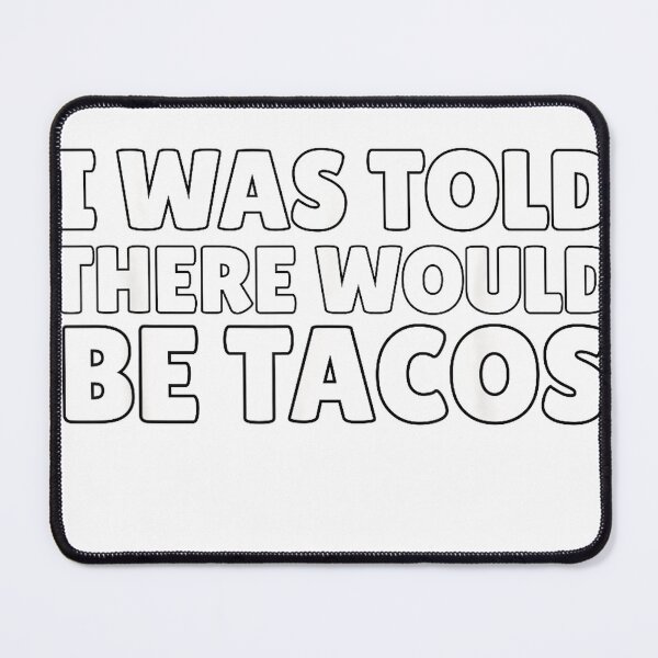 Item preview, I was Told There Would Be Tacos Shirt Funny Taco Lover Humor T-Shirt designed and sold by josumitofc.