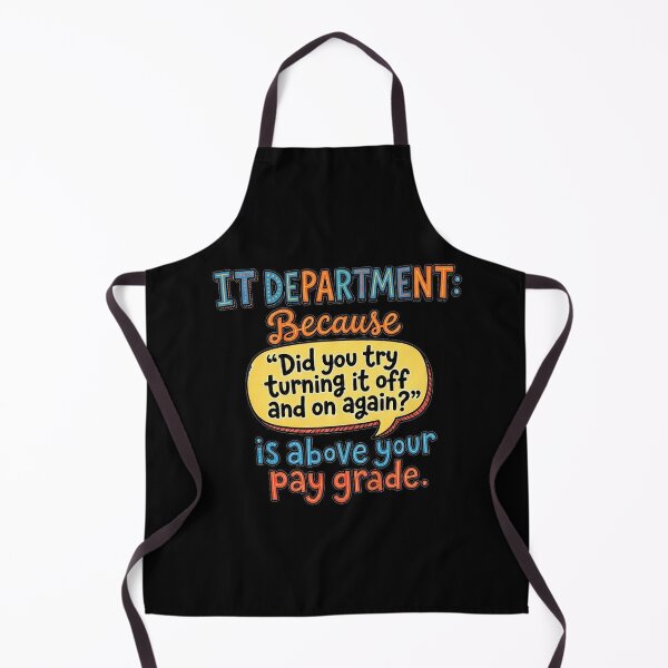 Item preview, IT Department: Because 'Did you try turning it off and on again?' is above your pay grade. designed and sold by jrzvibe.