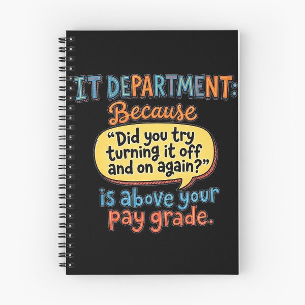 Item preview, IT Department: Because 'Did you try turning it off and on again?' is above your pay grade. designed and sold by jrzvibe.