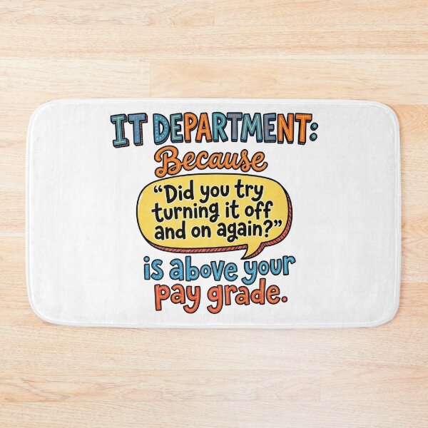 Item preview, IT Department: Because 'Did you try turning it off and on again?' is above your pay grade. designed and sold by jrzvibe.