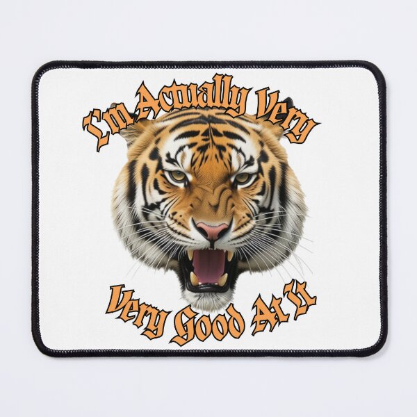 Item preview, I’m Actually Very – Very Good at It Tiger Photo Art designed and sold by Debsgiftware .