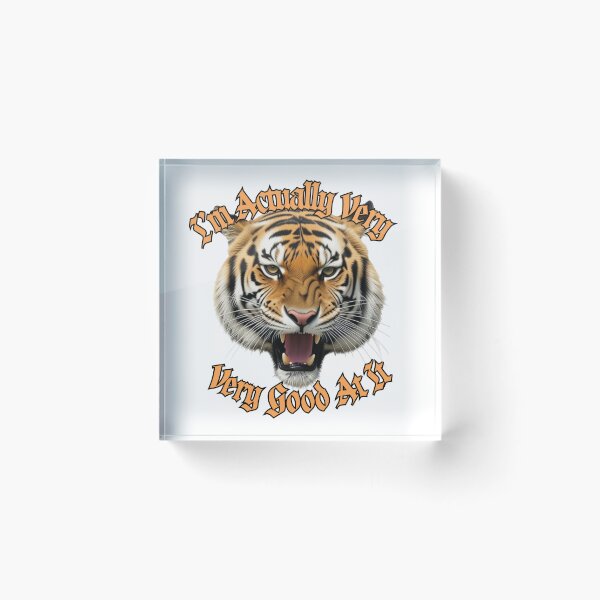 Item preview, I’m Actually Very – Very Good at It Tiger Photo Art  designed and sold by Debsgiftware .