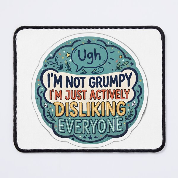 Item preview, I'm Not Grumpy I'm Just Actively Disliking Everyone Funny Quote Sticker designed and sold by Xeneros.