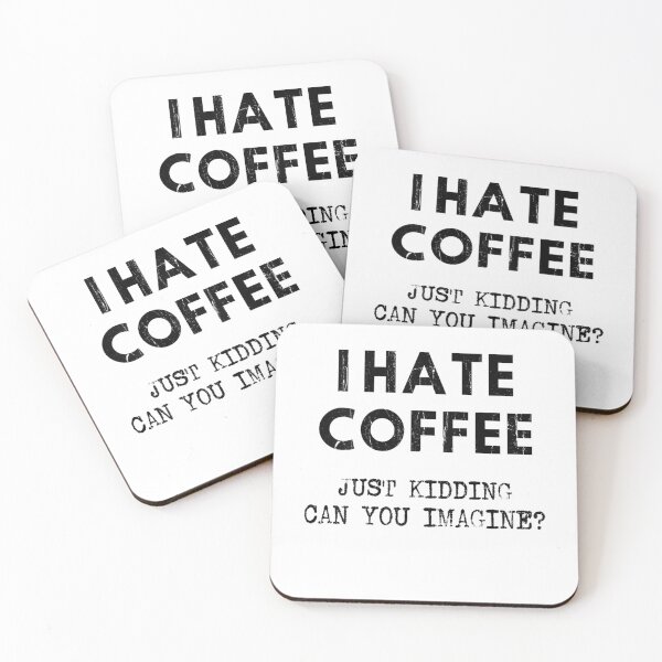 Item preview, I Hate Coffee Just Kidding Can You Imagine - On Back T-Shirt designed and sold by SAK7.