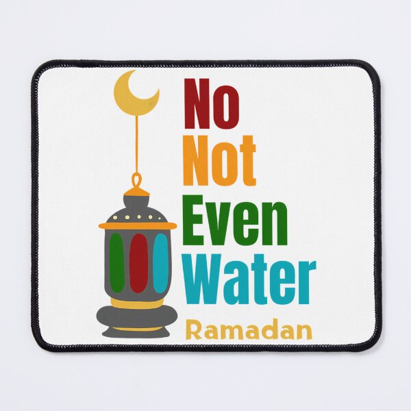 Item preview, No Not Even Water Ramadan 2022 designed and sold by duard-oClarke.