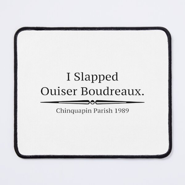 Item preview, I Slapped Ouiser Boudreaux Quote Inspired by Steel Magnolias Design designed and sold by mgkkhokon.