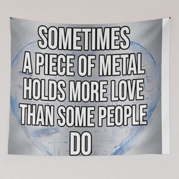 Item preview, Sometimes A Piece Of Metal Holds More Love Then Some People Do, metal Heart designed and sold by ollgast5.