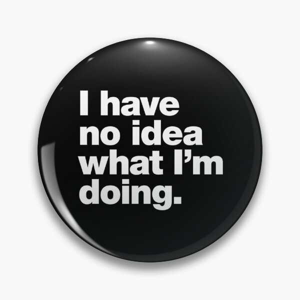 Item preview, I Have No Idea What I'M Doing. designed and sold by italiad-oll.