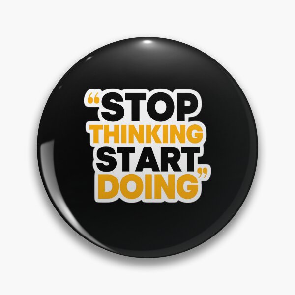 Item preview, Stop Thinking - Start Doing designed and sold by italiad-oll.