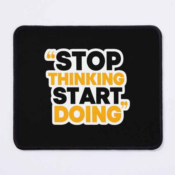 Item preview, Stop Thinking - Start Doing designed and sold by italiad-oll.