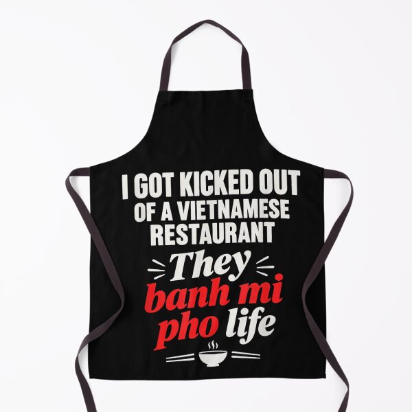 Item preview, I Got Kicked Out of Vietnamese Restaurant They Banh Mi Pho designed and sold by NguboNorento.