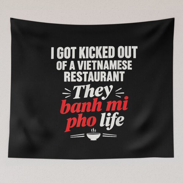 Item preview, I Got Kicked Out of Vietnamese Restaurant They Banh Mi Pho  designed and sold by NguboNorento.