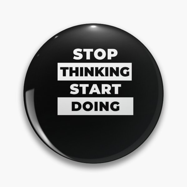Item preview, Stop Thinking Start Doing designed and sold by italiad-oll.