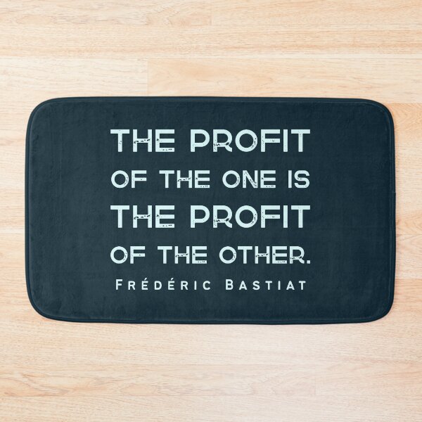 Item preview, Frédéric Bastiat quote: The profit of the one is the profit of the other. designed and sold by artbleed.