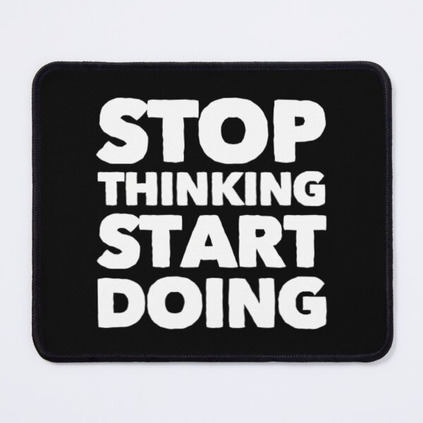 Item preview, Stop Thinking Start Doing designed and sold by italiad-oll.