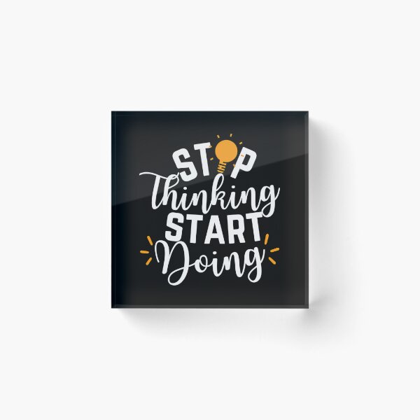 Item preview, Stop Thinking Start Doing designed and sold by italiad-oll.