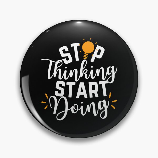 Item preview, Stop Thinking Start Doing designed and sold by italiad-oll.